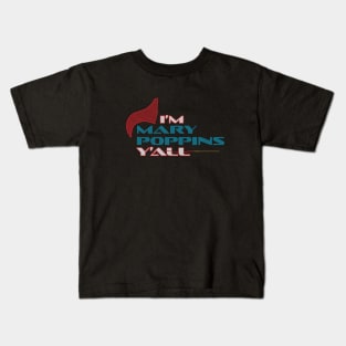 I'm Mary Poppins Y'all Kids T-Shirt